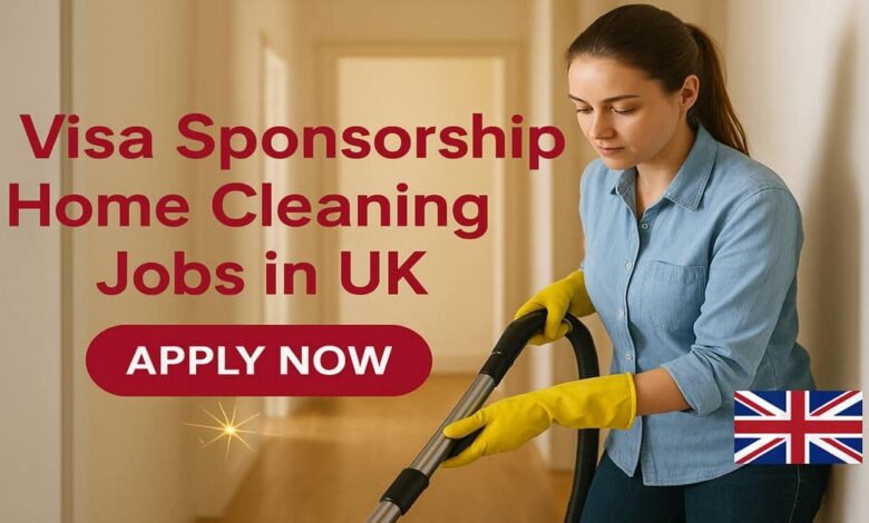 Visa Sponsorship Home Cleaning Jobs in UK