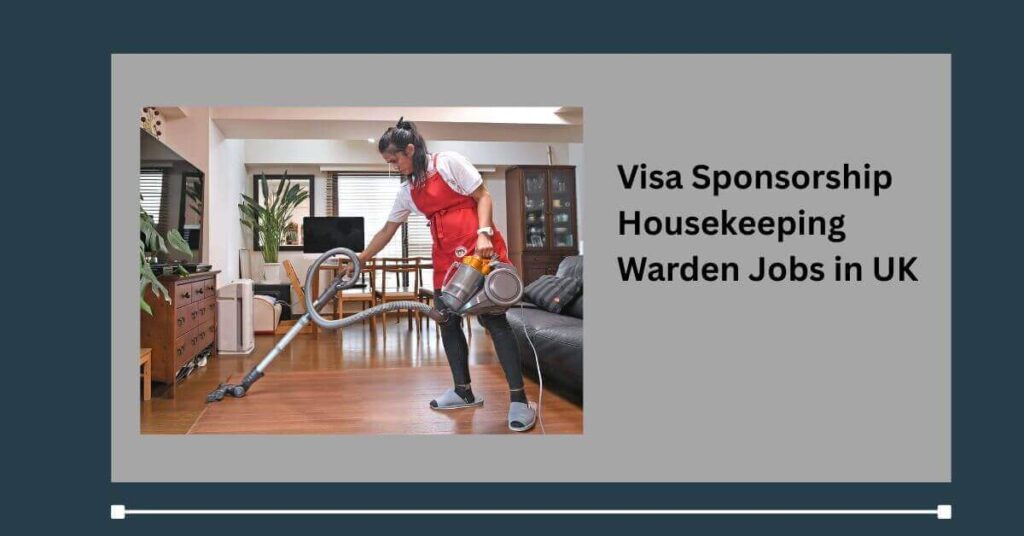 Visa Sponsorship Housekeeping Warden Jobs in UK