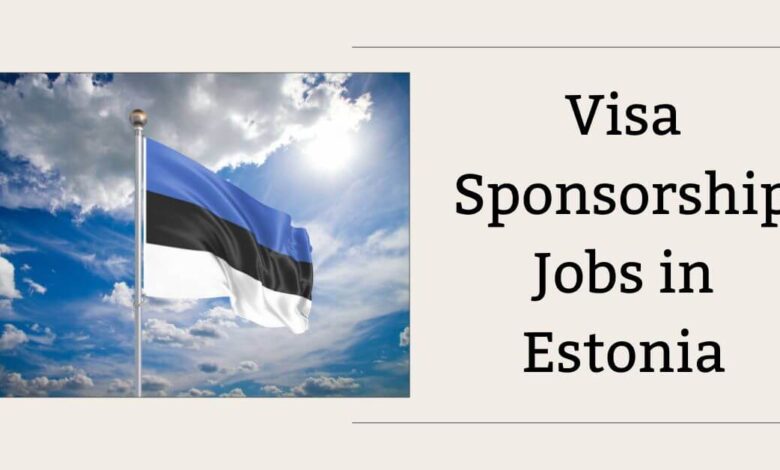 Visa Sponsorship Jobs in Estonia