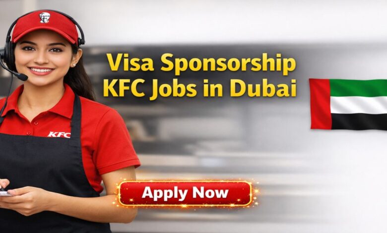 Visa Sponsorship KFC Jobs in Dubai