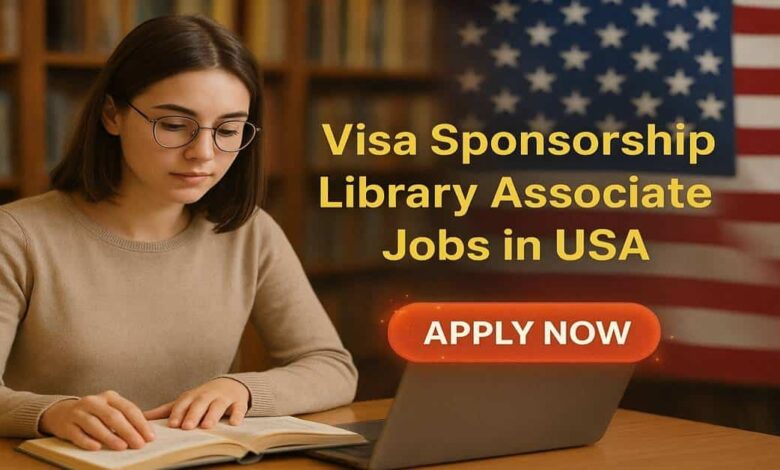 Visa Sponsorship Library Associate Jobs in USA