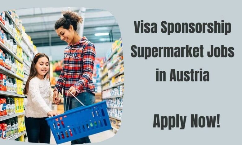 Visa Sponsorship Supermarket Jobs in Austria