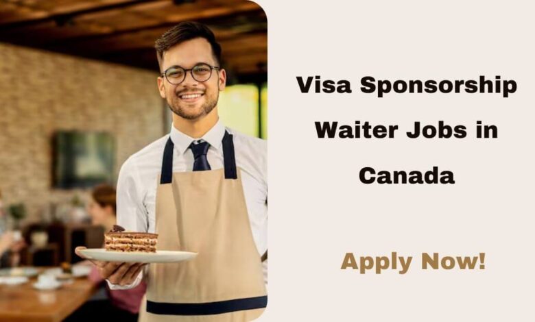 Visa Sponsorship Waiter Jobs in Canada