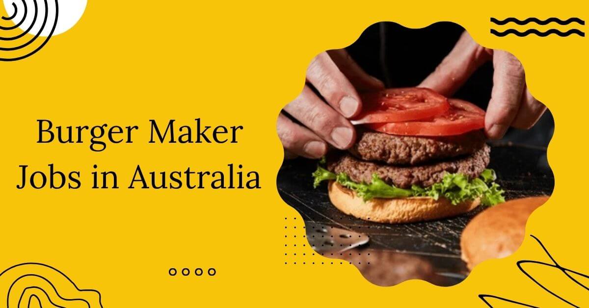Burger Maker Jobs in Australia