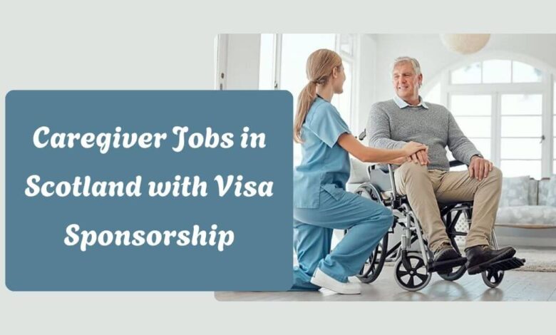 Caregiver Jobs in Scotland with Visa Sponsorship