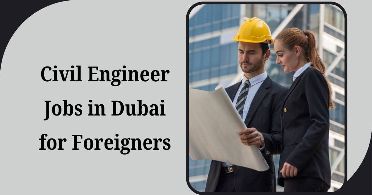 Civil Engineer Jobs in Dubai for Foreigners