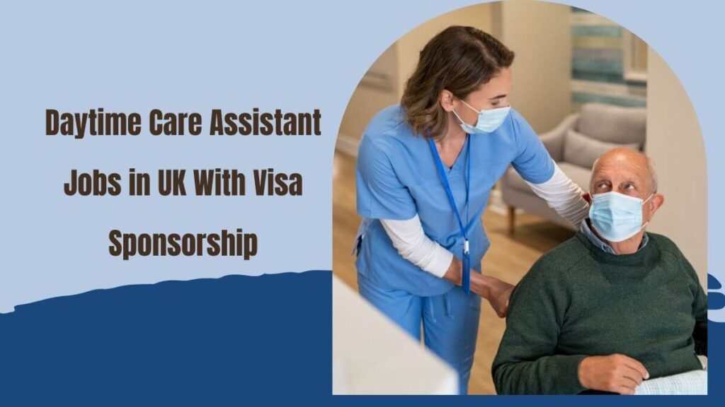 Daytime Care Assistant Jobs in UK With Visa Sponsorship