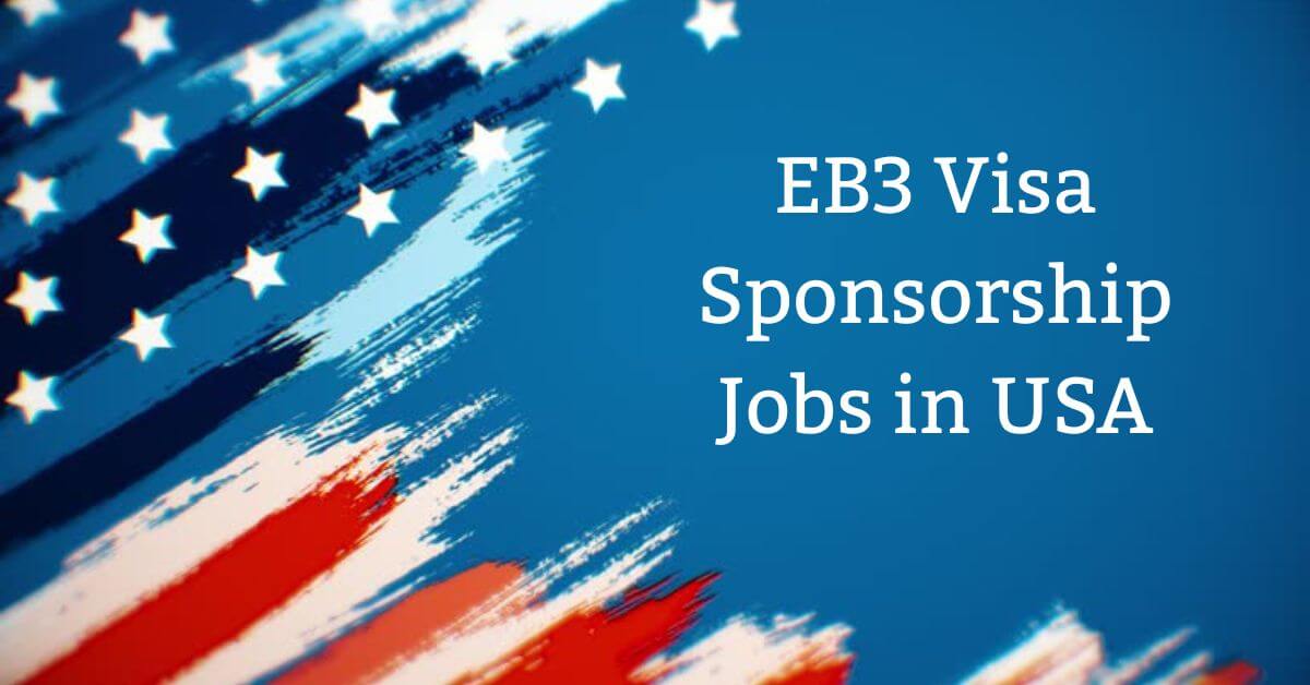 EB3 Visa Sponsorship Jobs in USA