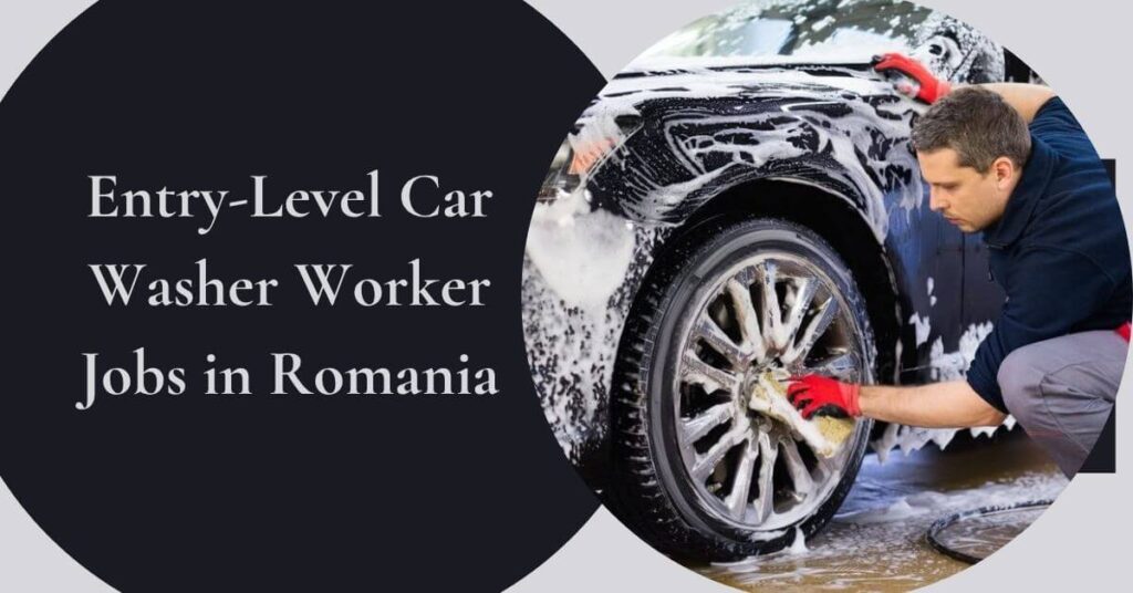 Entry-Level Car Washer Worker Jobs in Romania