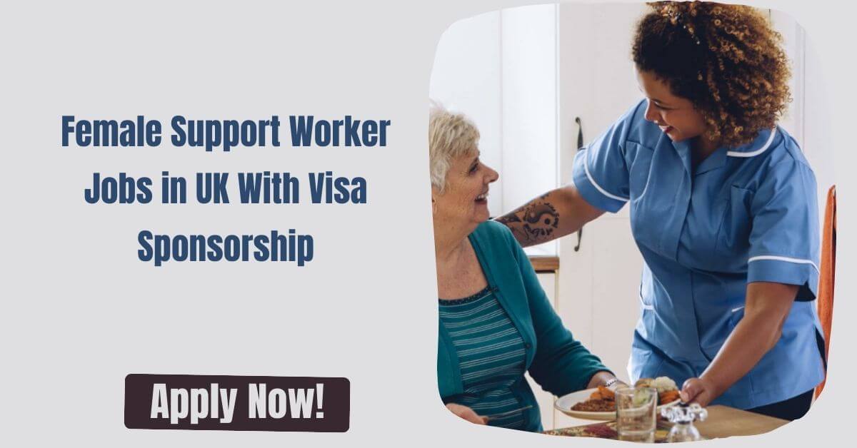 Female Support Worker Jobs in UK With Visa Sponsorship