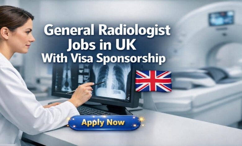 General Radiologist Jobs in UK With Visa Sponsorship