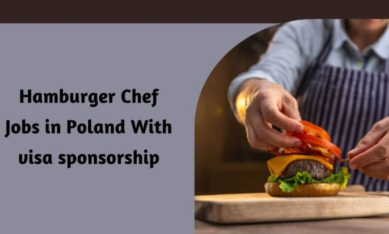 Hamburger Chef Jobs in Poland With visa sponsorship