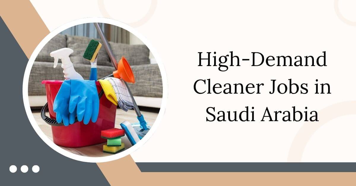 High-Demand Cleaner Jobs in Saudi Arabia