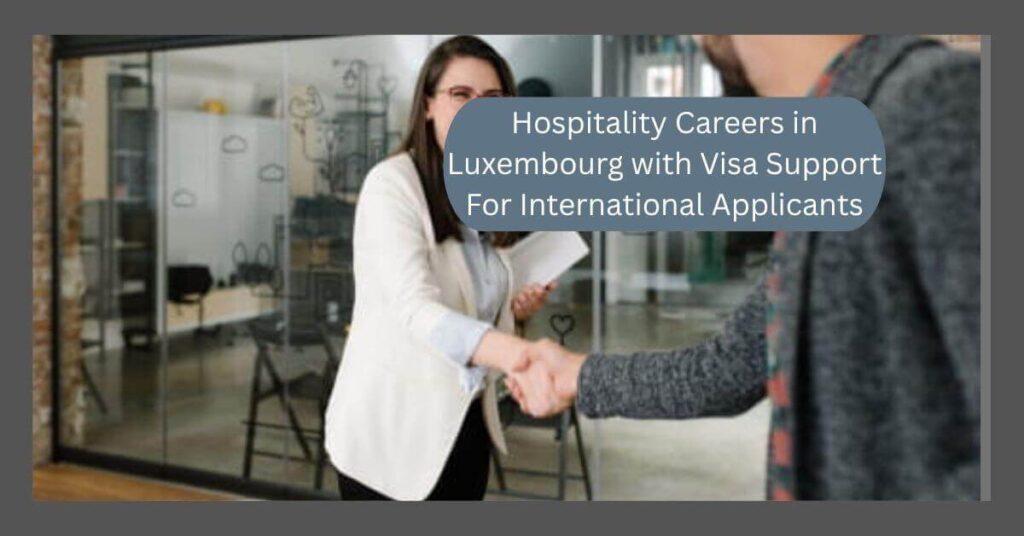 Hospitality Careers in Luxembourg with Visa Support For International Applicants