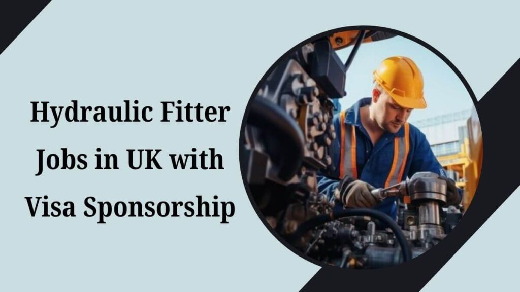 Hydraulic Fitter Jobs in UK with Visa Sponsorship