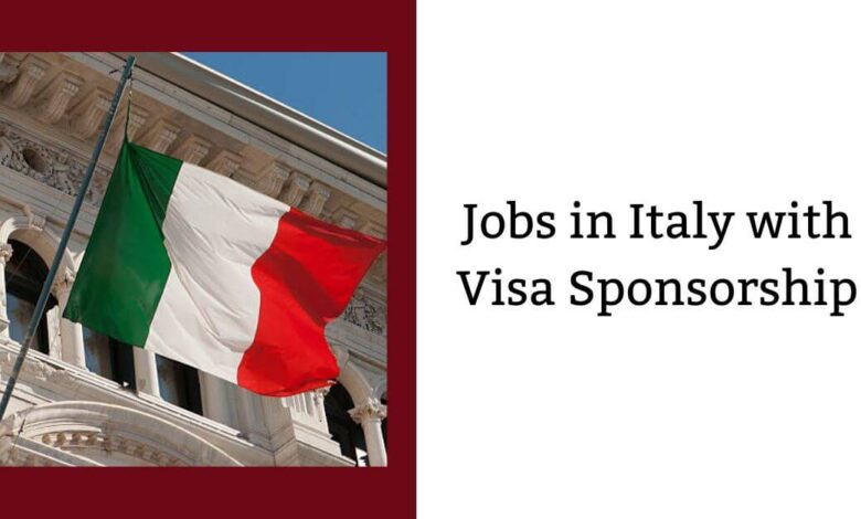 Jobs in Italy with Visa Sponsorship