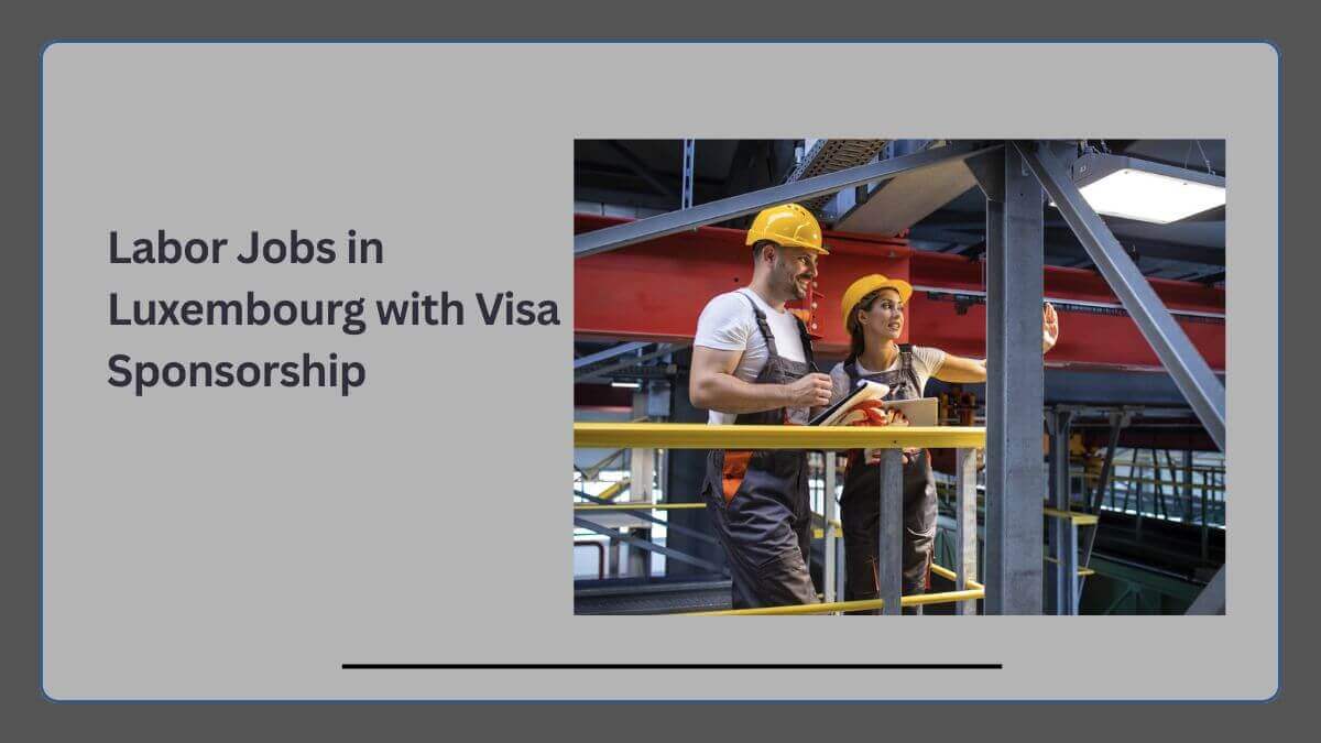Labor Jobs in Luxembourg with Visa Sponsorship
