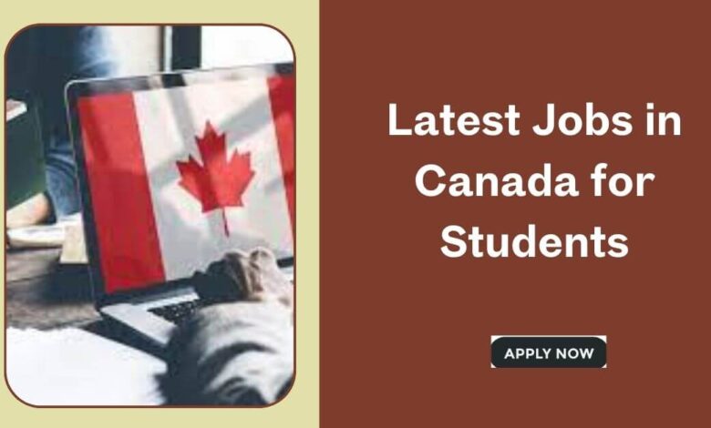 Latest Jobs in Canada for Students