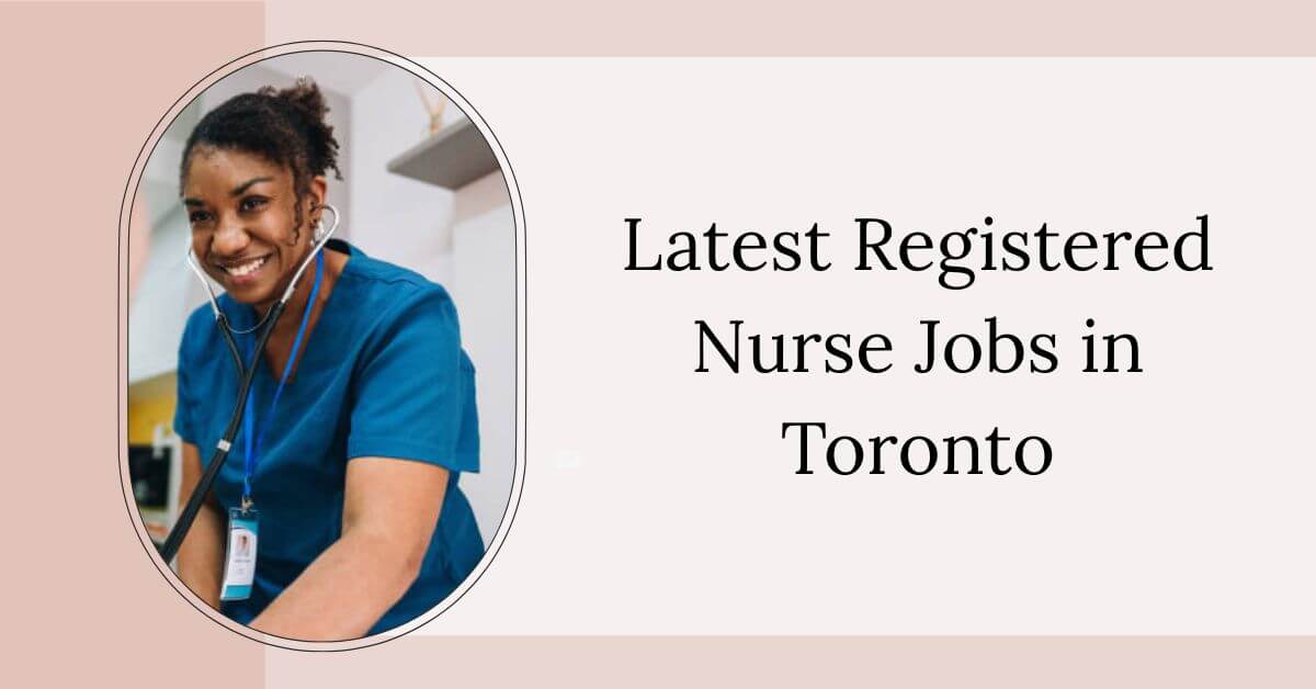 Latest Registered Nurse Jobs in Toronto