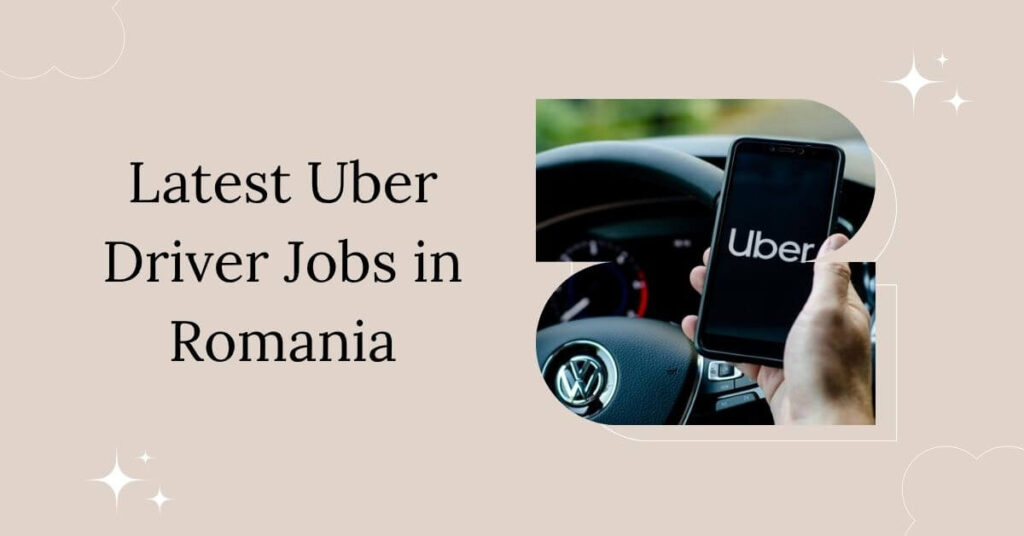 Latest Uber Driver Jobs in Romania