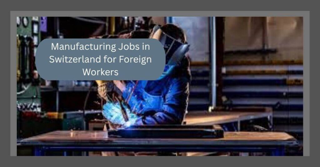 Manufacturing Jobs in Switzerland for Foreign Workers