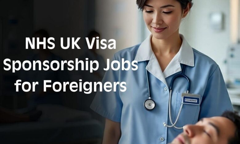 NHS UK Visa Sponsorship Jobs for Foreigners