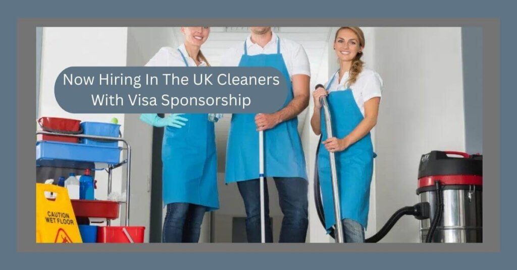 Now Hiring In The UK Cleaners With Visa Sponsorship