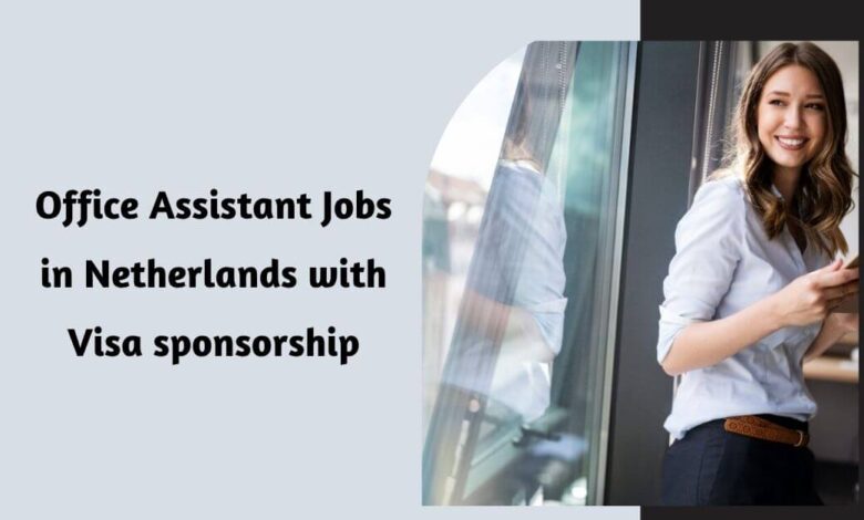 Office Assistant Jobs in Netherlands with Visa sponsorship