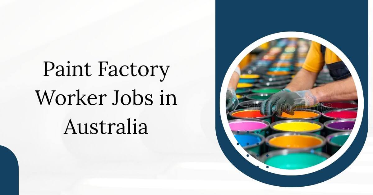 Paint Factory Worker Jobs in Australia