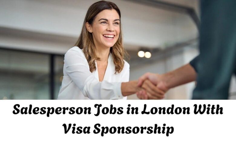 Salesperson Jobs in London With Visa Sponsorship