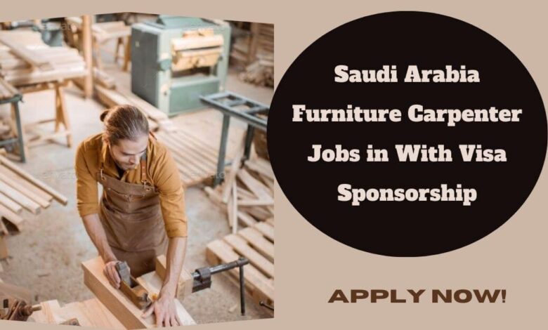 Saudi Arabia Furniture Carpenter Jobs in With Visa Sponsorship