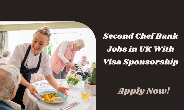 Second Chef Bank Jobs in UK With Visa Sponsorship