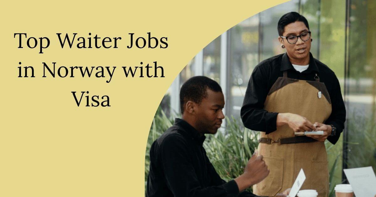 Top Waiter Jobs in Norway with Visa