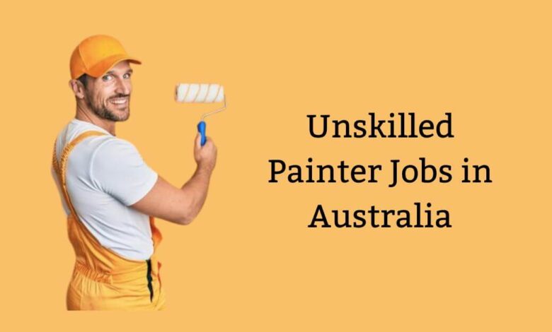 Unskilled Painter Jobs in Australia