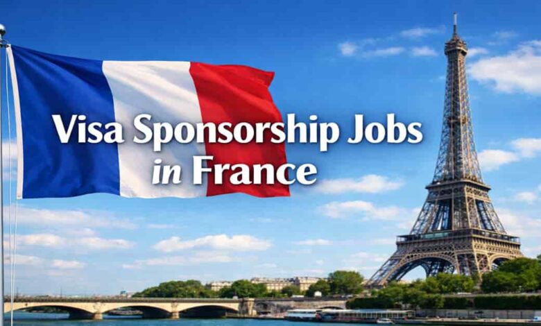 Visa Sponsorship Jobs in France