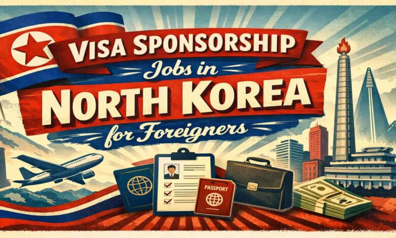 Visa Sponsorship Jobs in North Korea for Foreigners
