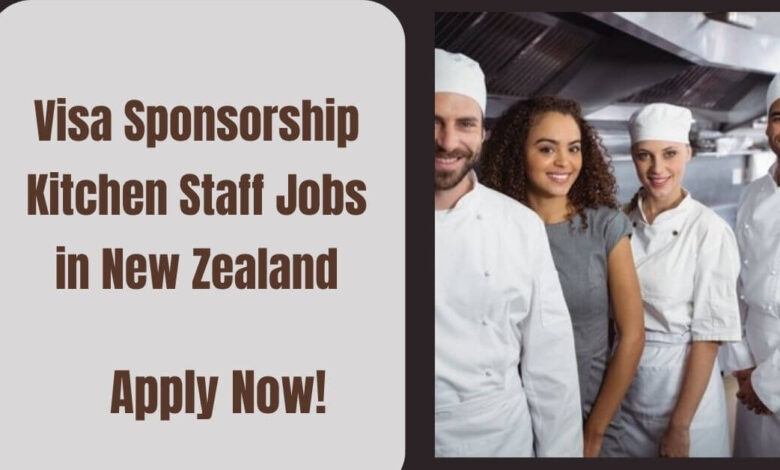 Visa Sponsorship Kitchen Staff Jobs in New Zealand