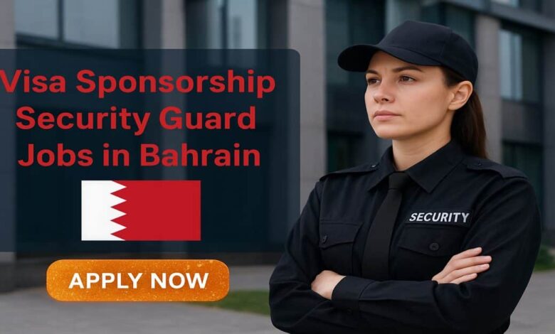 Visa Sponsorship Security Guard Jobs in Bahrain