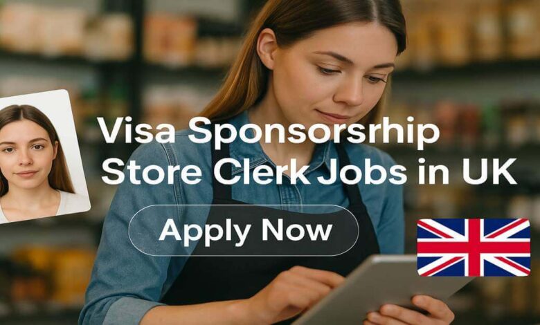 Visa Sponsorship Store Clerk Jobs in UK