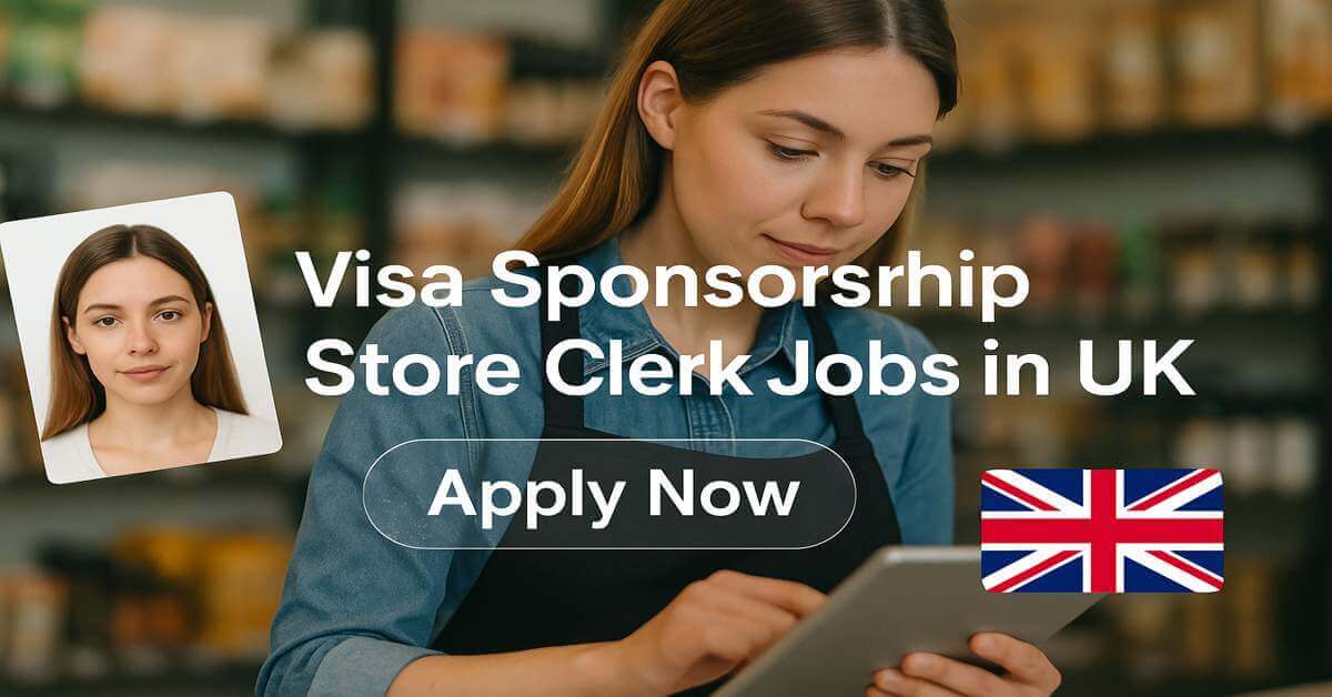 Visa Sponsorship Store Clerk Jobs in UK