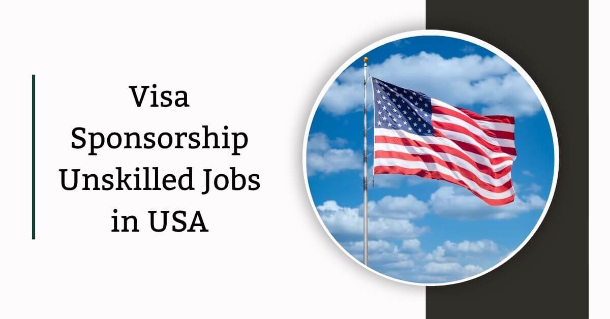 Visa Sponsorship Unskilled Jobs in USA