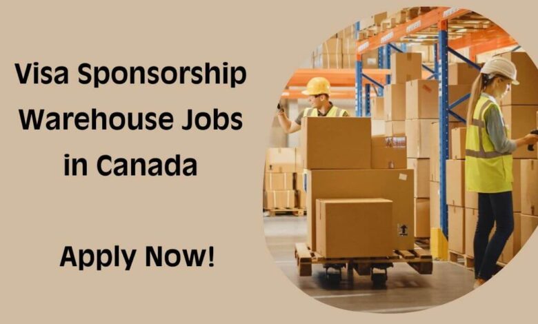 Visa Sponsorship Warehouse Jobs in Canada