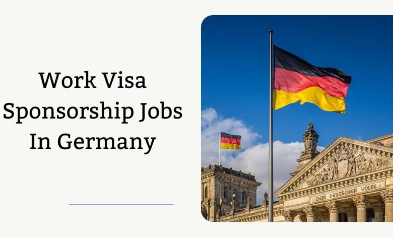 Work Visa Sponsorship Jobs In Germany
