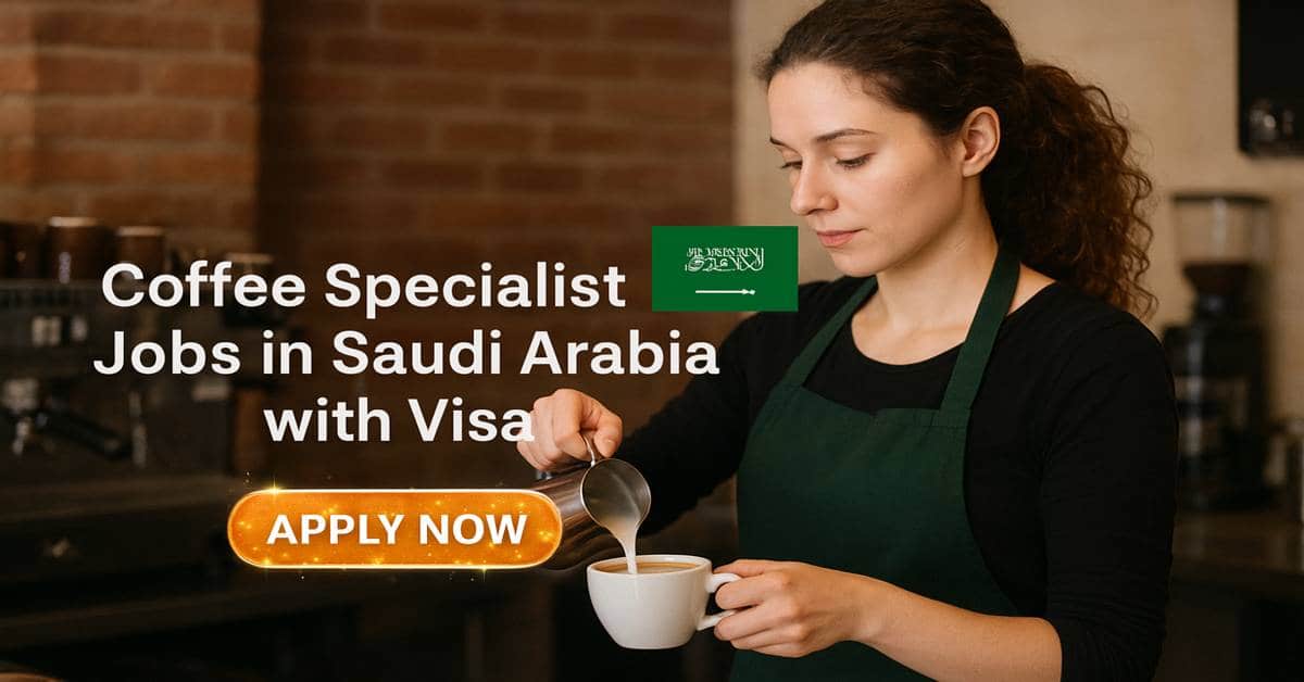 Coffee Specialist Jobs in Saudi Arabia with Visa