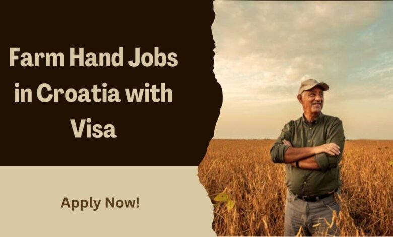 Farm Hand Jobs in Croatia with Visa