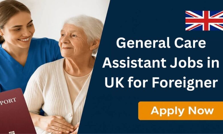 General Care Assistant Jobs in UK for Foreigner