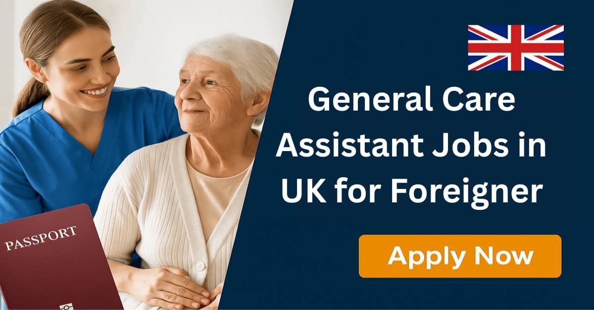 General Care Assistant Jobs in UK for Foreigner