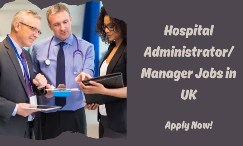 Hospital AdministratorManager Jobs in UK