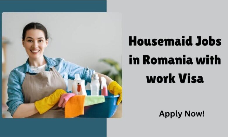 Housemaid Jobs in Romania with work Visa