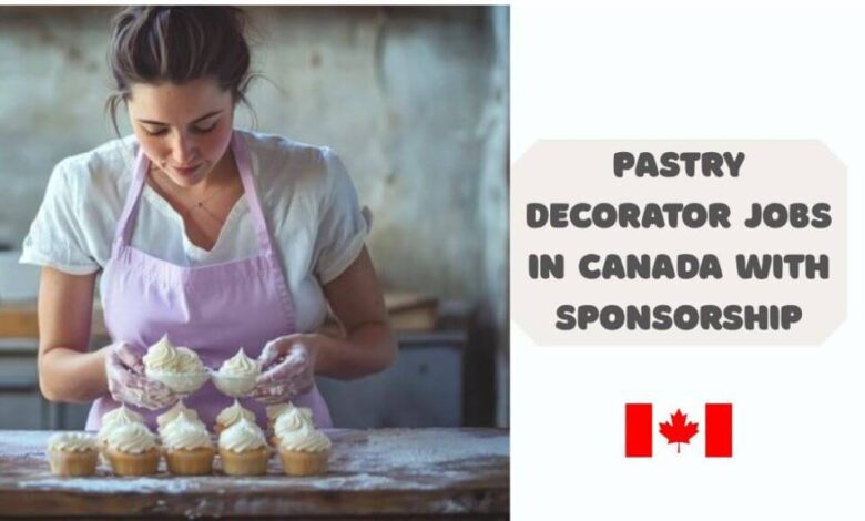 Pastry Decorator Jobs in Canada with Sponsorship
